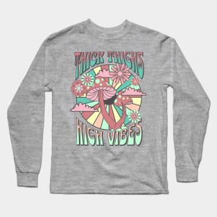 Thick thighs high vibes Long Sleeve T-Shirt